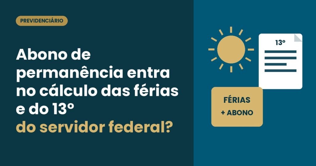 Abono de permanência entra no cálculo das férias e do 13º do servidor federal?