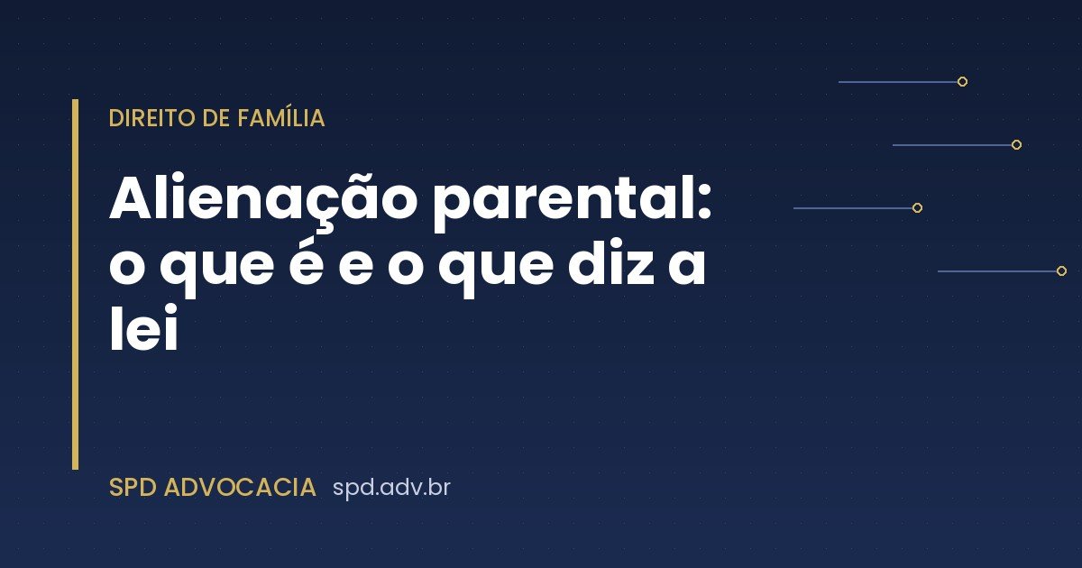 Alienação parental: o que é e o que diz a lei