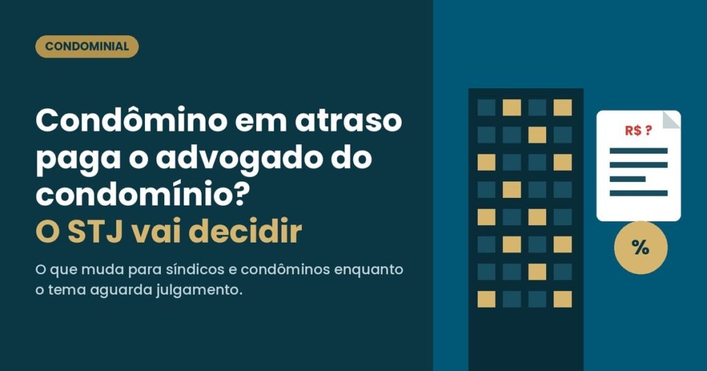 Condômino em atraso paga o advogado do condomínio? O STJ vai decidir