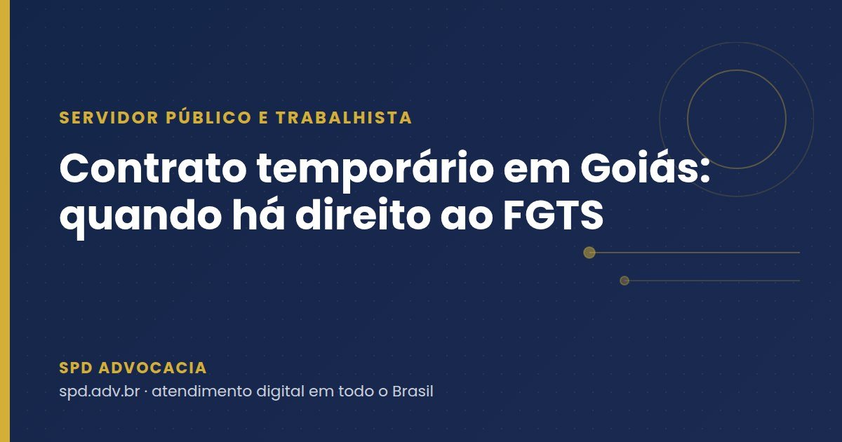 Contrato temporário em Goiás: quando há direito ao FGTS