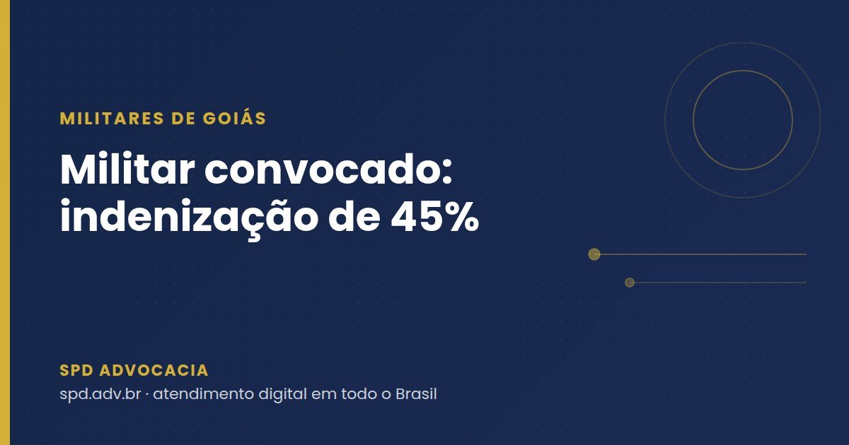 Militar convocado: indenização de 45%