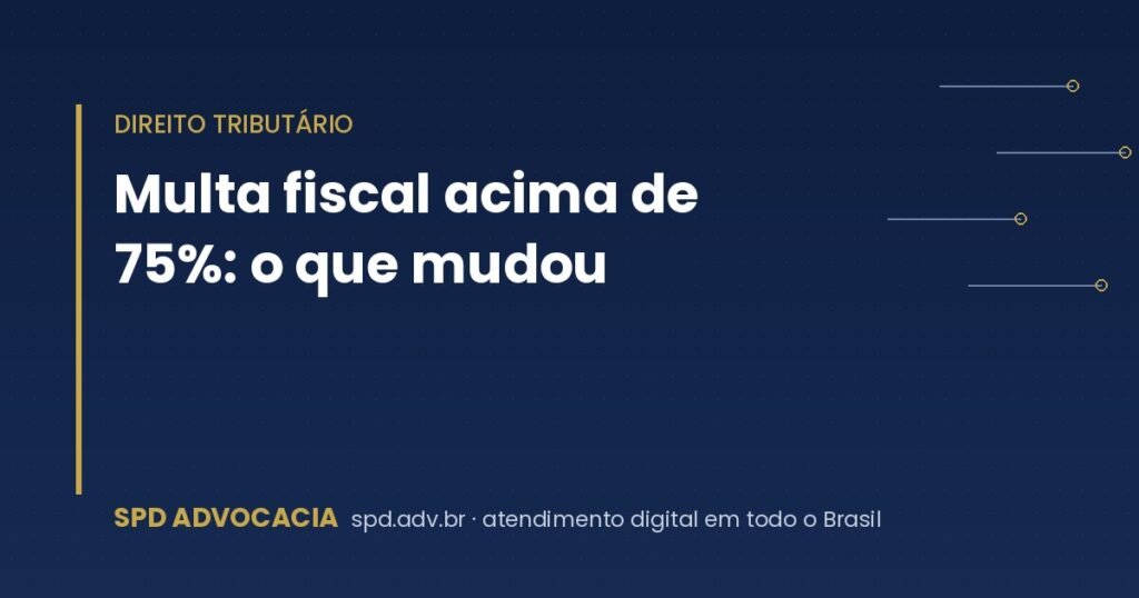 Multa fiscal acima de 75%: o que mudou