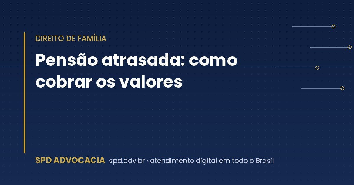 Pensão atrasada: como cobrar os valores