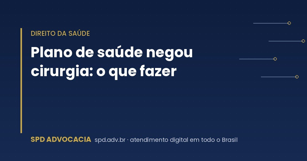 Plano de saúde negou cirurgia: o que fazer
