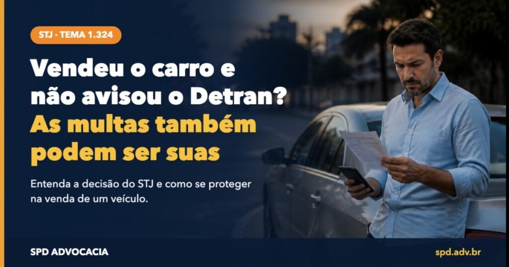 Vendeu o carro e não avisou o Detran? O STJ decidiu quem responde pelas multas